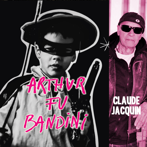 ARTHUR FU BANDINI + CLAUDE JACQUIN